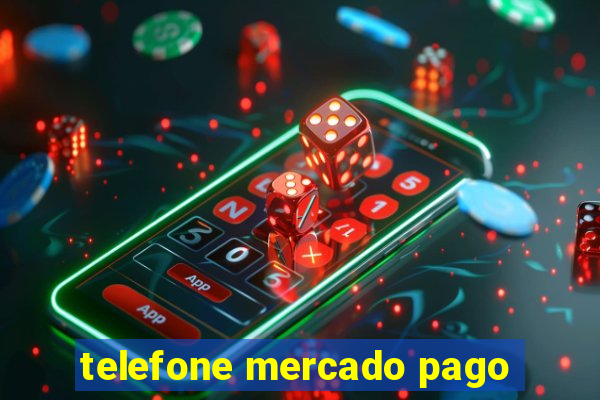 telefone mercado pago